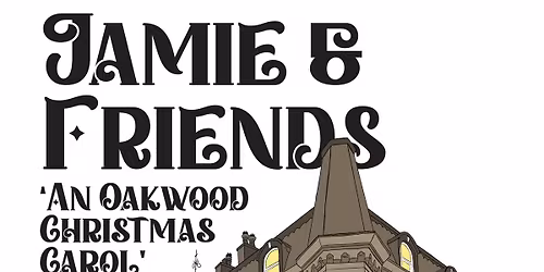 Jamie Stuart & Friends Presents - An Oakwood Christmas Carol