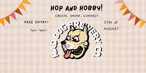 Hop and Hobby Night @ Mad Dog Brewery