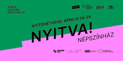 Nyitva! N\u00e9psz\u00ednh\u00e1z Nyit\u00f3h\u00e9tv\u00e9ge - Kiad\u00f3 \u00fczletek fesztiv\u00e1lja