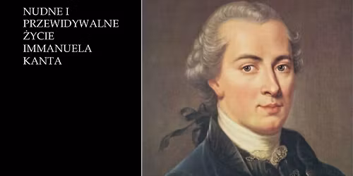 Nudne i przewidywalne \u017cycie Immanuela Kanta