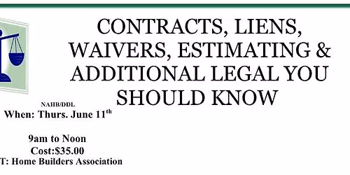 CONTRACTS, LIENS, WAIVERS, ESTIMATING & ADDITIONAL LEGAL YOU SHOULD KNOW!