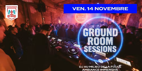 \ud83d\udd25 GROUND ROOM SESSION \u2013 14 & 15 NOVEMBRE - MY BEERS VENDENHEIM\ud83d\udd25
