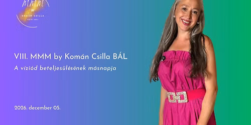 VIII. MMM by Kom\u00e1n Csilla B\u00e1l - A v\u00edzi\u00f3d beteljes\u00fcl\u00e9s\u00e9nek m\u00e1snapja