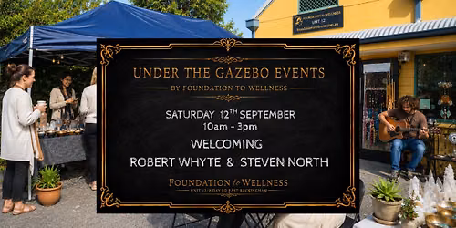 Under the Gazebo Events with Robert Whyte & Steven North