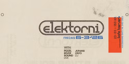 Elektorni presents: Pearl River Sound (live) & Juhani Oivo (FI)