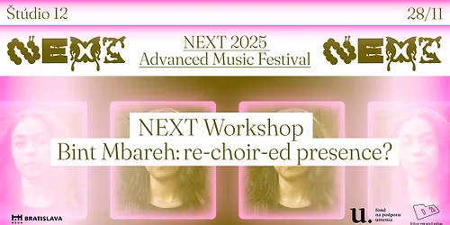 NEXT Workshop \/ Bint Mbareh: re-choir-ed presence?