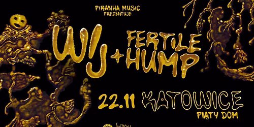 WIJ, Fertile Hump \u2022 22.11 \u2022 Katowice, Pi\u0105ty Dom
