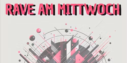 Rave am Mittwoch 
