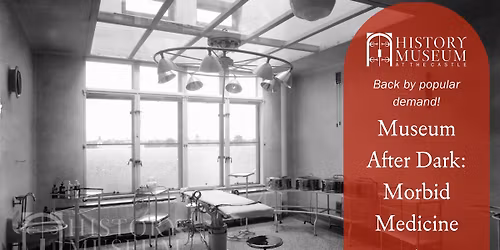 Museum Tour: Museum After Dark: Morbid Medicine