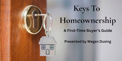 Keys to Homeownership: A First-Time Buyer's Guide