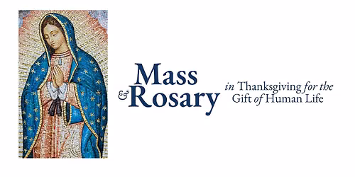 Mass & Rosary in Thanksgiving for the Gift of Human Life