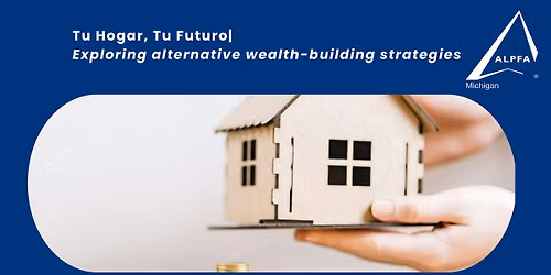 Tu Hogar, Tu Futuro|   Exploring alternative wealth-building strategies