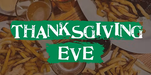 Thanksgiving EVE Bash!