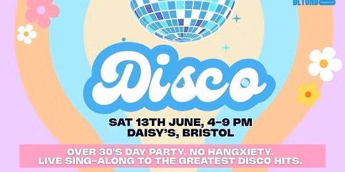 OVER 30 DAYTIME 70s &amp; 80s DISCO - BRISTOL \u2b50