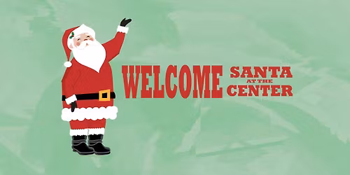 Welcome Santa at the Welcome Center