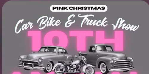 \ud83c\udf80 Pink Christmas Car, Bike & Truck Show \u2013 10th Annual! \ud83c\udf80