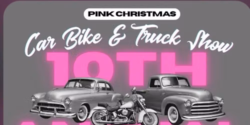 \ud83c\udf80 Pink Christmas Car, Bike & Truck Show \u2013 10th Annual! \ud83c\udf80