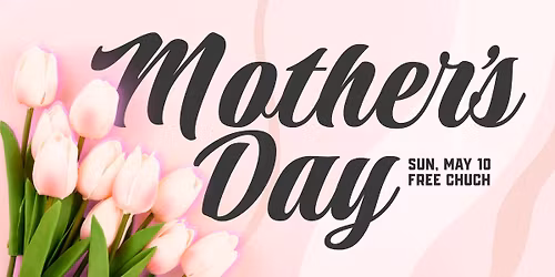 Sunday Service \/\/ Mother's Day @ Free Church 