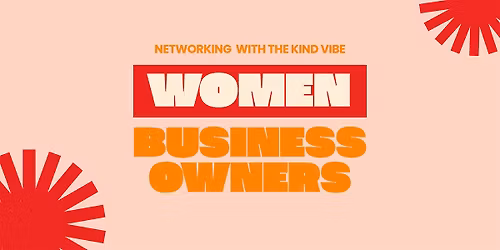 Networking Meet-up for Women Business Owners (In-Person)