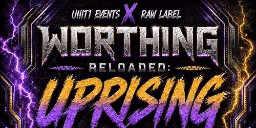 WORTHING RELOADED: UPRISING 