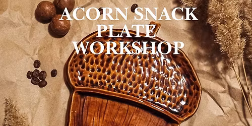 Acorn Snack Plate Workshop