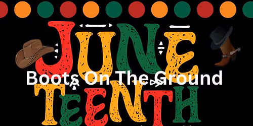 Juneteenth- Boots On The Ground Celebration