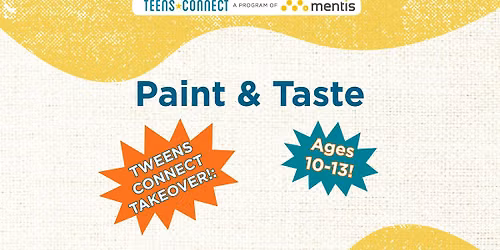 Tweens Connect Paint & Taste (Ages 10-13)
