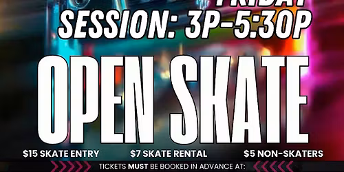 FRIDAY - OPEN SKATE SESSION - ALL AGES