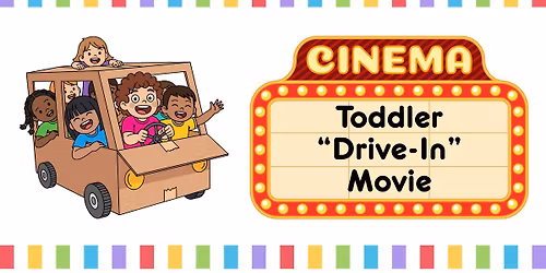Lawler: Toddler "Drive-In" Movie