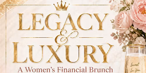 Legacy & Luxury: A Woman's Financial Brunch