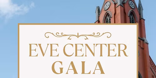 Eve Center Gala Fundraiser - updated details below! 