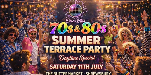 Disco Bliss Summer Terrace Party \u2013 Shrewsbury-Outdoor 70s & 80s Disco Party