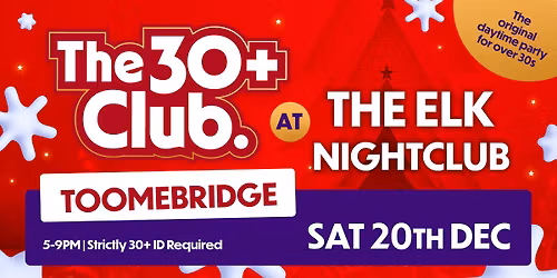 The 30+ Club | Sat 20th Dec \ud83c\udf85\ud83c\udffb | The Elk Toomebridge