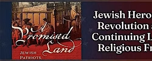 Jewish Heroes of the Revolution and the Ongoing Legacy of Religious Freedom