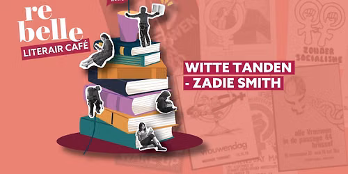 Literair Caf\u00e9 - Witte Tanden van Zadie Smith - Brussel