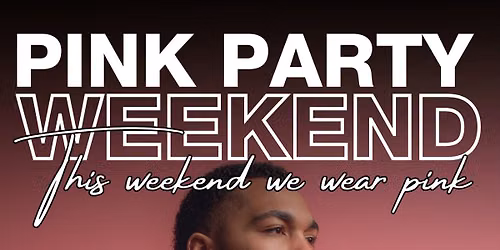 Pink Party Weekend - This weekend we wear pink.