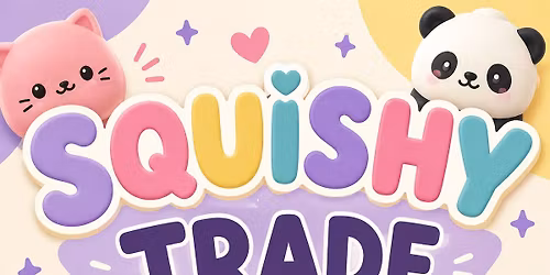 Squishy Trade!