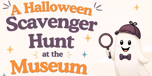 Halloween Scavenger Hunt at the Museum 