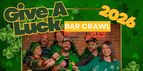 Give A Luck Bar Crawl 2026