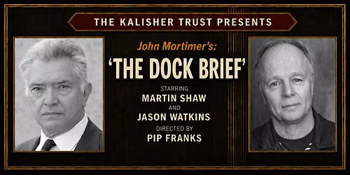 The Kalisher Trust presents Sir John Mortimer's 'The Dock Brief'