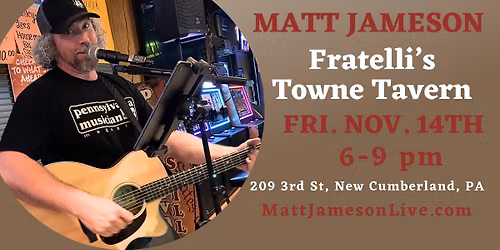 Friday Fun at Fratelli\u2019s with Matt Jameson, Fri. Nov. 14th, 6-9pm