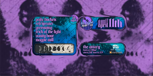 HL2026:EVEApril11AVIARY-Pails\/Buckets,Refrijerater,Greenwing,TrickOfTheLight,Vanity Hour,Magpie Mill