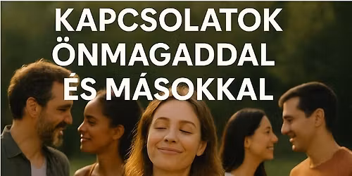 Kapcsolatok \u00d6nmagaddal \u00e9s M\u00e1sokkal Eg\u00e9sznapos Workshop