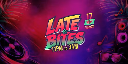 Late & Bites