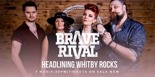 Brave Rival Headlining Whitby Rocks