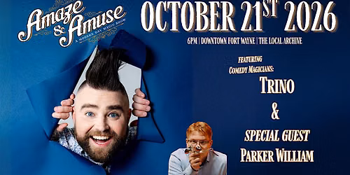 Amaze & Amuse: A Modern Day Magic Show (18+): with Trino and Parker William