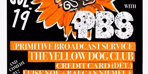10KCK + Primitive Broadcast Service w\/ The Yellow Dog Club and Credit Card @ Falcon Nest
