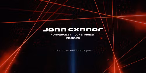 John Cxnnor \/\/ Pumpehuset (UDSOLGT)