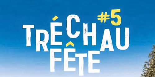5\u00e8me Tr\u00e9chau\u2019f\u00eate !