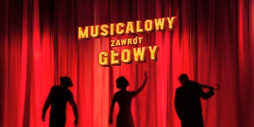 MUSICALOWY ZAWR\u00d3T G\u0141OWY